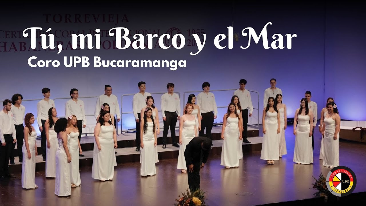 Tu, mi Barco y el Mar | Coro Polifónico UPB Bucaramanga