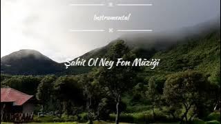 Şahit Ol Ney Fon Müziği (Instrumental)