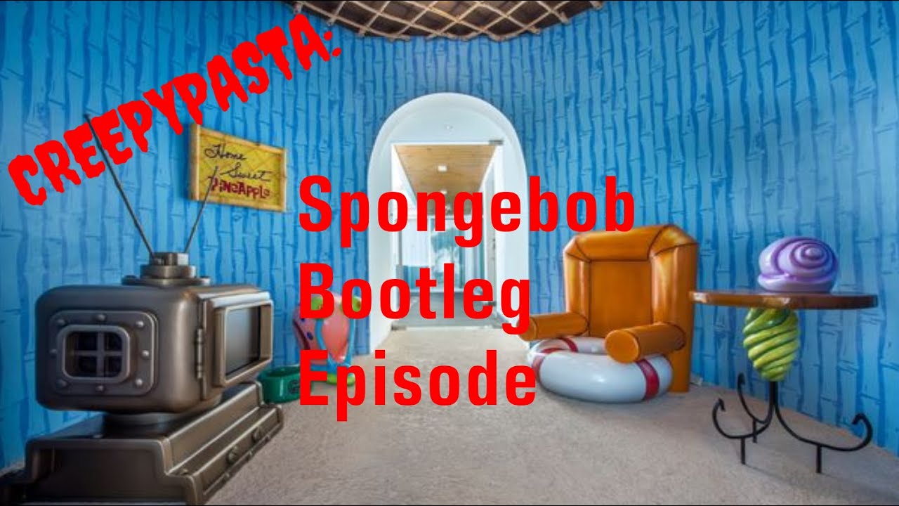 creepypasta spongebob bootleg episode