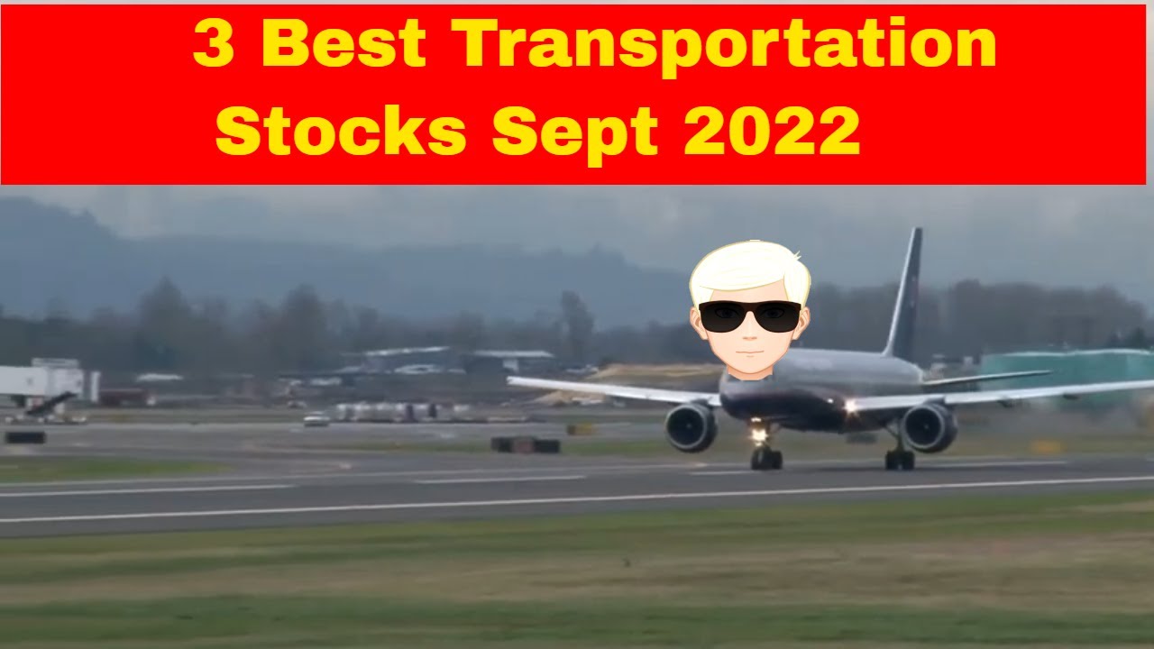 3 Best Transportation Stocks Sept 2022 Billions Motivation Epic