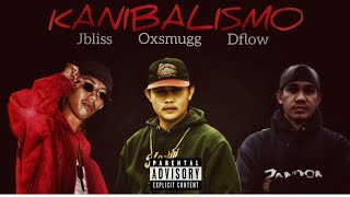 Kanibalismo Jbliss Dflow Ft Oxsmugg