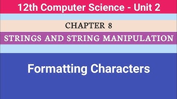 12th Computer Science || Chapter 8 || Formatting Characters #CMWay