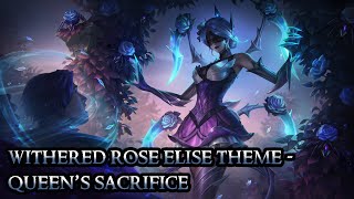 Withered Rose Elise Theme - Queens Sacrifice - League of Legends