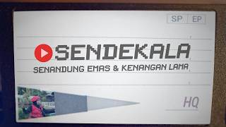SENDEKALA (SENANDUNG EMAS & KENANGAN LAMA) - EPS. 10
