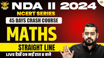 NDA II 2024 | NCERT SERIES ( 45 DAYS CRASH COURSE ) | MATHS || STRAIGHT LINE || BY VIVEK RAI SIR