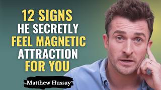 12 Signs He Secretly Feel Magnetic Attraction For You | Matthew Hussey