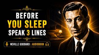 Before You Sleep, Speak These 3 Lines | Neville Goddard #lawofassumption