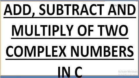 PROGRAM TO ADD , SUBTRACT AND MULTIPLY OF TWO COMPLEX NUMBERS IN C
