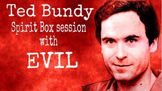 Ted Bundy: Confession from the Dead (Spirit Box) (Part 1) 2019