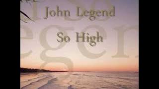 John Legend-So High (With Lyrics)