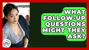 What Follow-up Questions Might They Ask? - Job Success Network