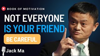  Not Everyone Is Your Friend  Be Careful  Inspired By Jack Ma