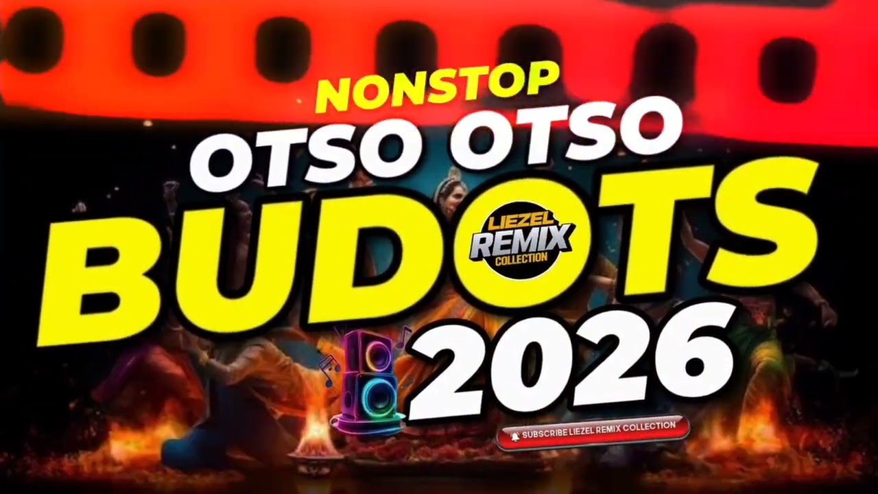 OTSO OTSO NONSTOP TIKTOK BUDOTS DANCE REMIX 2026 - LIEZEL REMIX COLLECTION