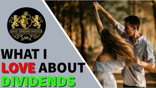 What I LOVE about DIVIDENDS
