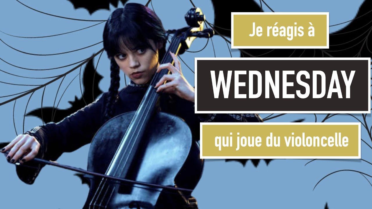 Wednesday joue du violoncelle : je réagis en vidéo