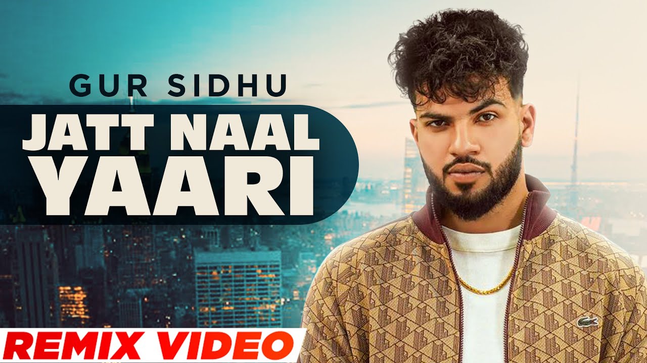 Jatt Naal Yaari (Remix) | Gur Sidhu Ft Gurlej Akhtar | Jassa Dhillon | New Punjabi Song 2022