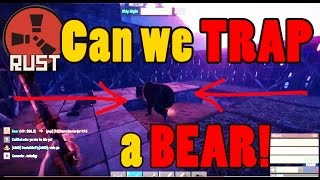 Is it possible to TRAP a BEAR inside our base? - RUST | HD 60FPS