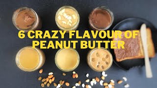 6 CRAZY FLAVOUR OF PEANUT BUTTER /शरीर व  दिल को फिट रखने के लिए 6 अनोखे स्वाद के PEANUT BUTTER