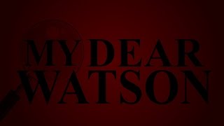 My Dear Watson, Trailer