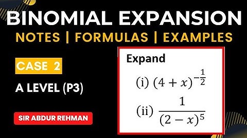 Binomial Expansion P3| Notes | Formulas | Examples |case 2| A Level (9709)