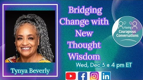 Tynya Beverly ~ Transitions as Sacred Thresholds: Bridging Change with New Thought Wisdom