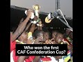 First CAF Confederation Cup Winner #CAF #ConfederationCup #Shorts