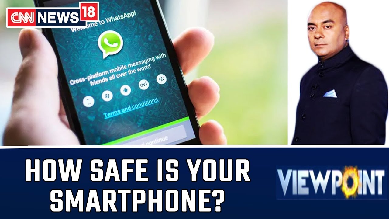 How Safe Is Your Smartphone? WhatsApp Snooping Explained Viewpoint With Bhupendra Chaubey