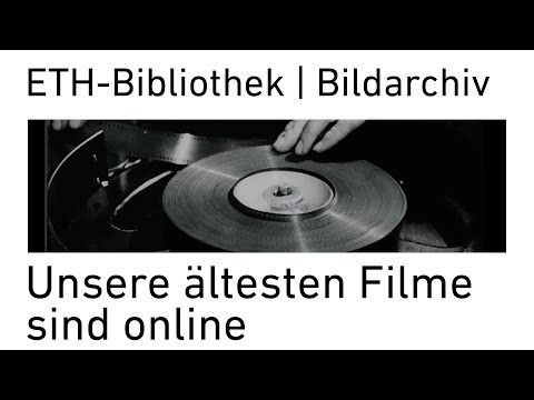 ETH-Bibliothek | Bildarchiv - Unsere ältesten Filme sind online