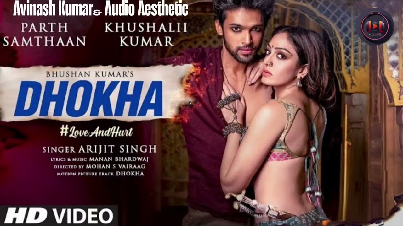 MOVIE: Dhokha Song |Arijit Singh |Khushalii Kumar, Parth, Nishant, Manan B, Mohan S V, Avinash Kumar