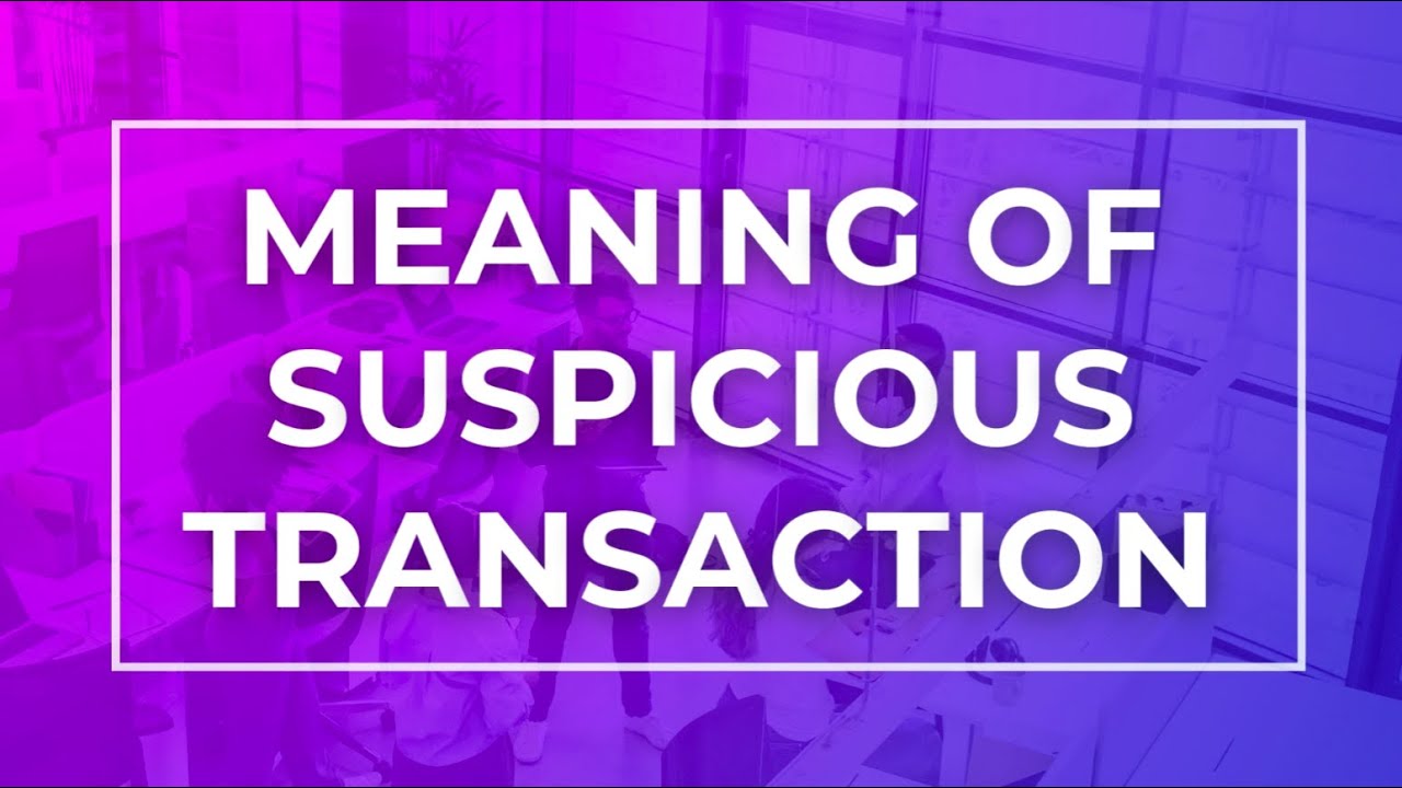 Understanding suspicious transactions is crucial for AML/CFT compliance. 