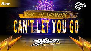 PARTY SLOW BASS -  CAN'T LET YOU GO || By DOT CONF MUSIC