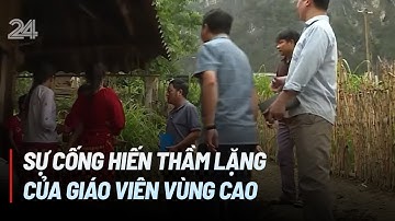 Sự cống hiến thầm lặng của giáo viên vùng cao | VTV24