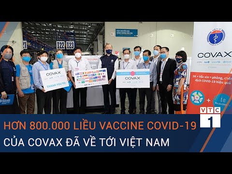 Cập nhật tin Covid-19: Hơn 800.000 liều vaccine Covid-19 của COVAX đã về tới Việt Nam | VTC1