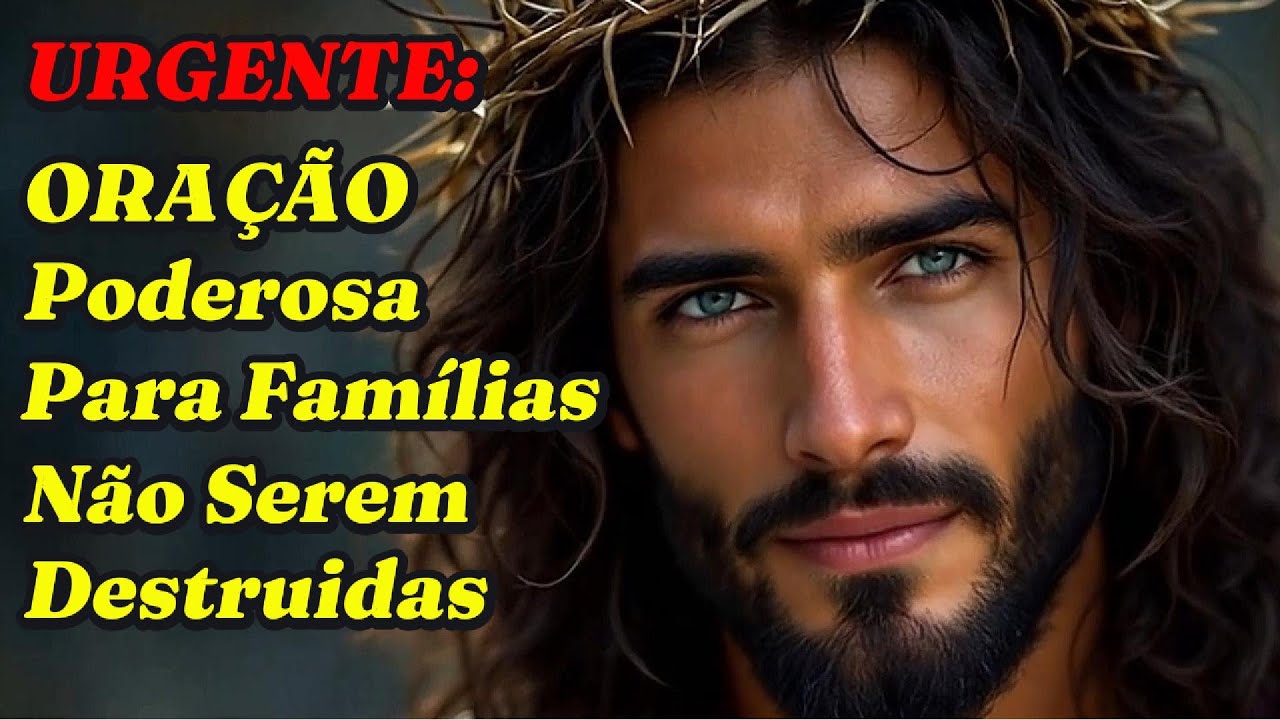 URGENTE:  ORAÇÃO PODEROSA PARA FAMÍLIAS NÃO SEREM DESTRUIDAS...