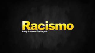 Racismo Chuy Jr Ft Chuy Chavez