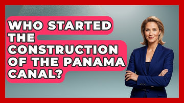 Who Started The Construction Of The Panama Canal? - Civil Engineering Explained