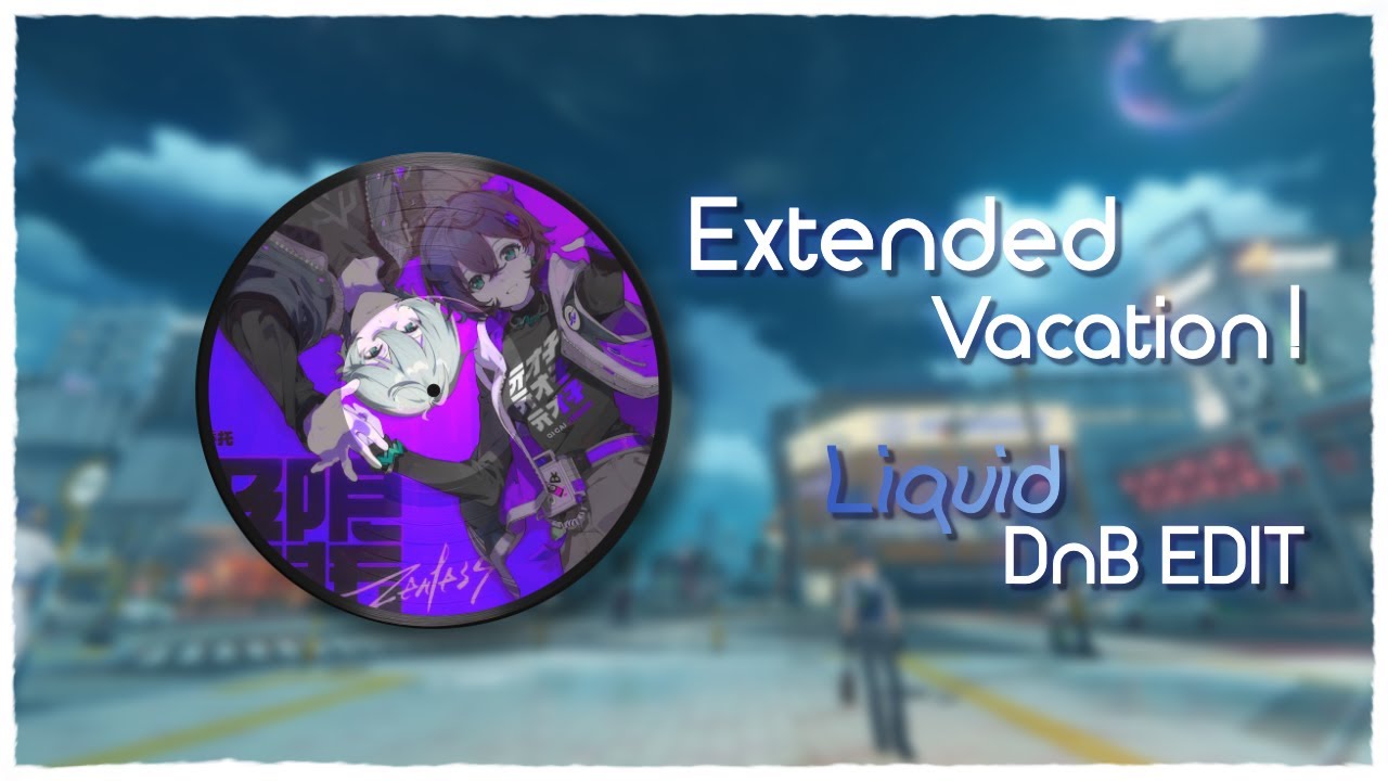 Extended Vacation! (Liquid DnB EDIT) 