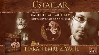 Sultaniyegah Saz Semaisi - Hacı Arif Bey (ÜSTATLAR ALBÜM)  Hakan Emre Ziyagil Resimi