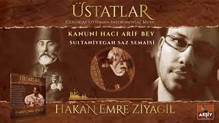 Sultaniyegah Saz Semaisi - Hacı Arif Bey (Üstatlar Albüm) Hakan Emre Ziyagil