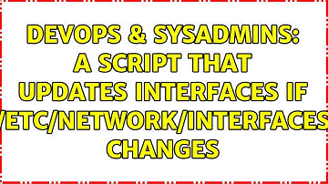 DevOps & SysAdmins: A script that updates interfaces if /etc/network/interfaces changes