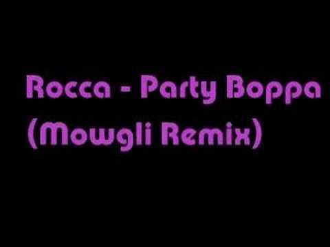 Rocca   Party Boppa Mowgli Remix