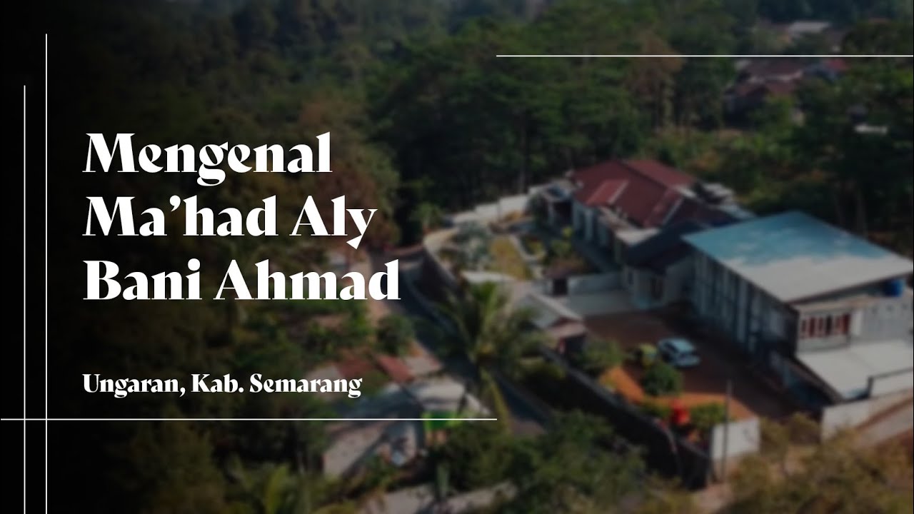 Mengenal Ma'had Aly Bani Ahmad Ungaran Kab. Semarang