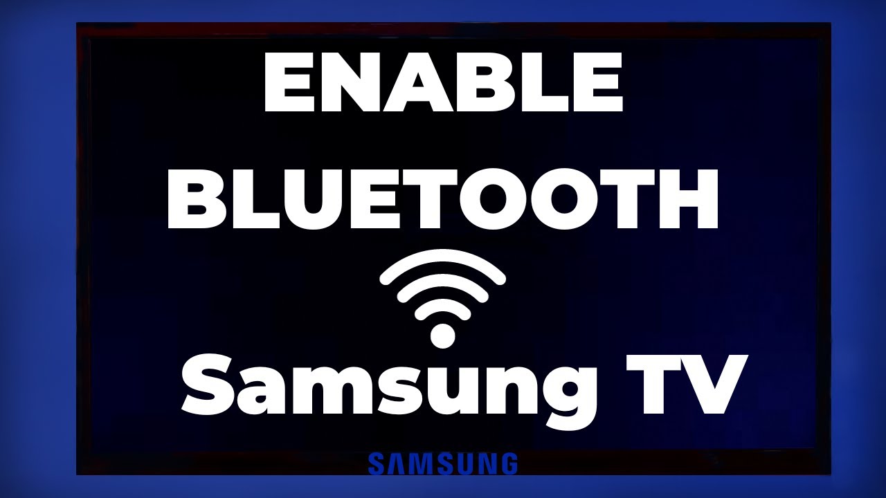 How to Activate Bluetooth in Samsung Smart Tv  