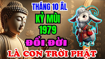 CHỈ AI ĐỦ CĂN MỚI THẤY: Cơ Hội Đổi Đời Của Tuổi Kỷ Mùi 1979 Đang Ẩn Mình | Tử Vi Tháng 10 Âm Lịch