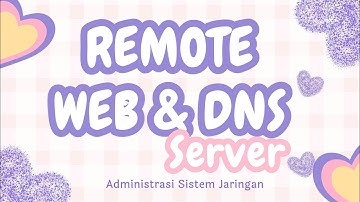 REMOTE, WEB, & DNS SERVER (ADMINISTRASI SISTEM JARINGAN)