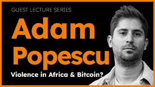 Bitcoin Addresses Violence in Africa? with Adam Popescu | The Bitcoin Layer
