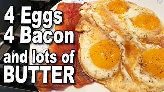 4 Eggs, 4 Bacon & Lots of Butter