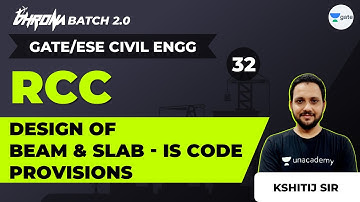 Design of Beam and Slab - IS Code Provisions | Lec 32 | RCC | GATE CE Civil | Kshitij Sir