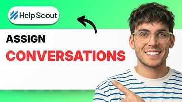 How to Assign Conversations in Help Scout [2025 Guide]
