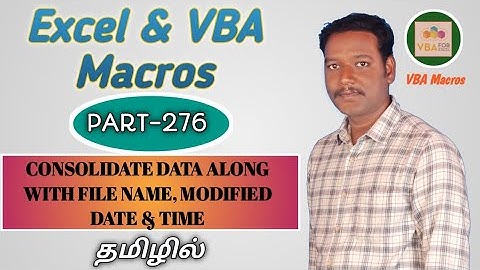 Part 276 - VBA - Dynamic consolidation along with file names & modified date and time